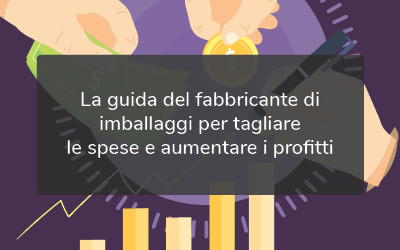 Una guida del fabbricante al taglio dei costi e all’aumento dei profitti