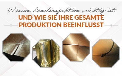 Warum Randinspektion wichtig ist und wie sie ihre gesamte Produktion beeinflusst