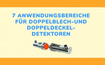7 Anwendungsbereiche für doppelcblech- und doppeldeckel-detektoren