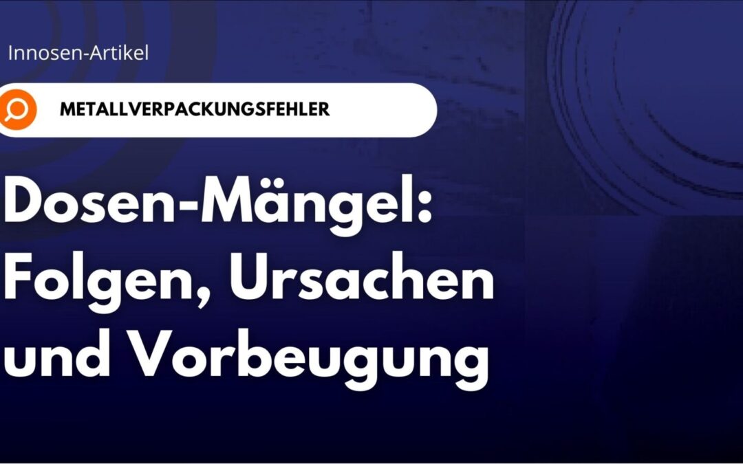 Mängel an Metalldosen: Folgen, Ursachen und Vorbeugung