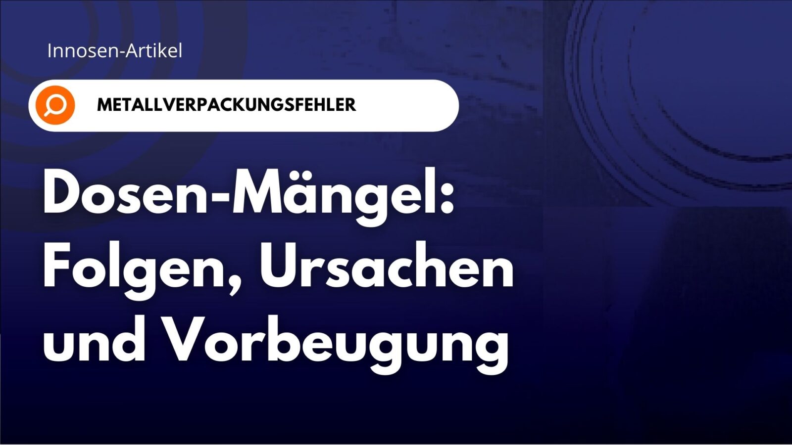 Mängel an Metalldosen: Folgen, Ursachen und Vorbeugung Mängel an Metalldosen: Folgen, Ursachen und Vorbeugung