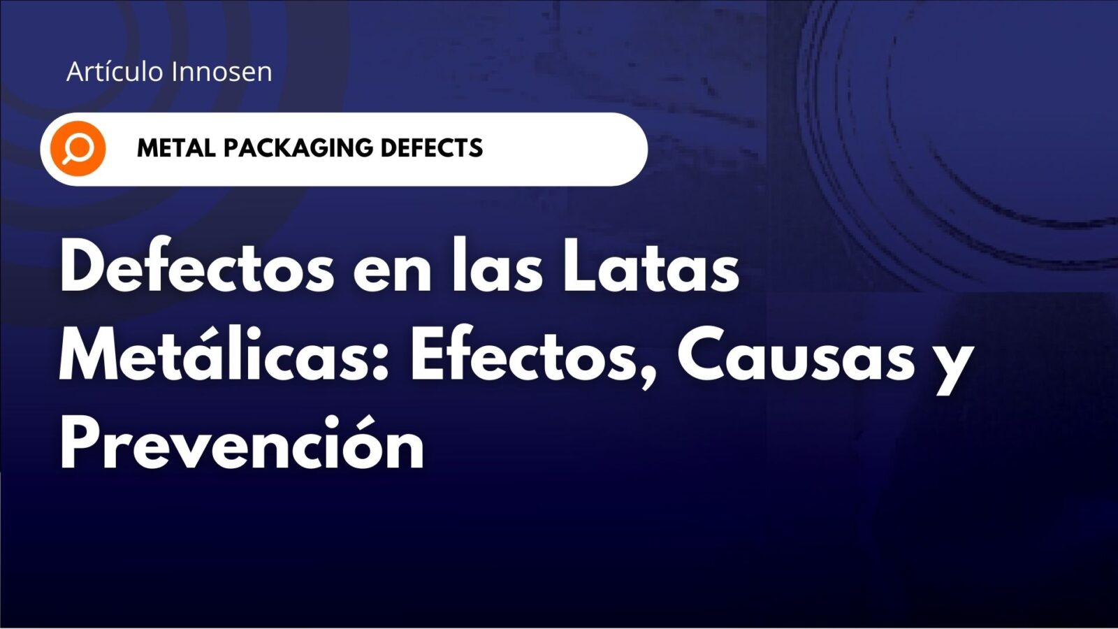 Defectos de las Latas: Efectos, Causas y Prevención Defectos de las Latas: Efectos, Causas y Prevención
