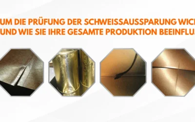 Prüfung der Schweißaussparung: Warum sie wichtig ist und wie sie Ihre gesamte Produktion beeinflusst